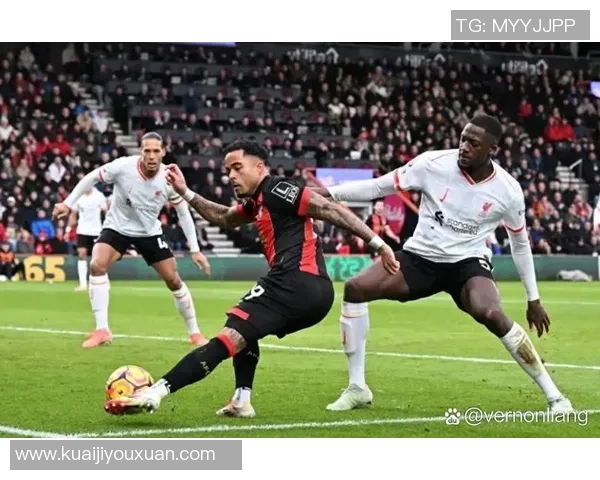 伯恩茅斯主场迎战利物浦双方争夺激烈比赛结果引人关注